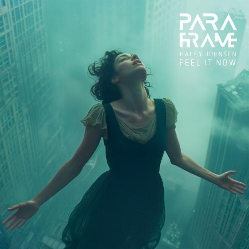 Paraframe feat. Haley Johnsen - Feel It Now