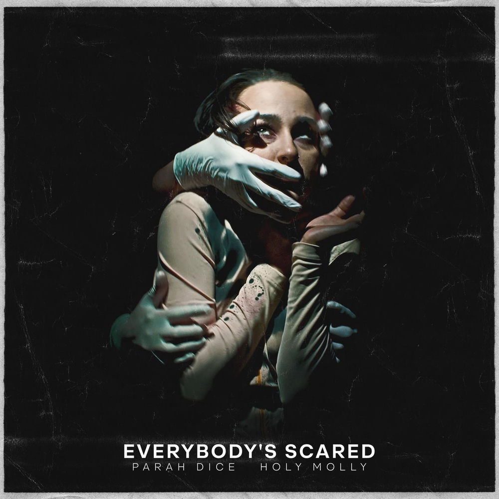 Everybody's Scared - Parah Dice & Holy Molly