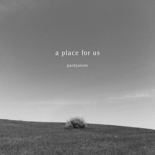 Pardyalone - A Place For Us
