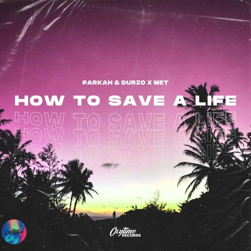 Parkah, Durzo & Met - How To Save A Life