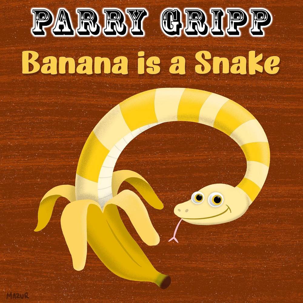 Parry Gripp - Banana Is a Snake