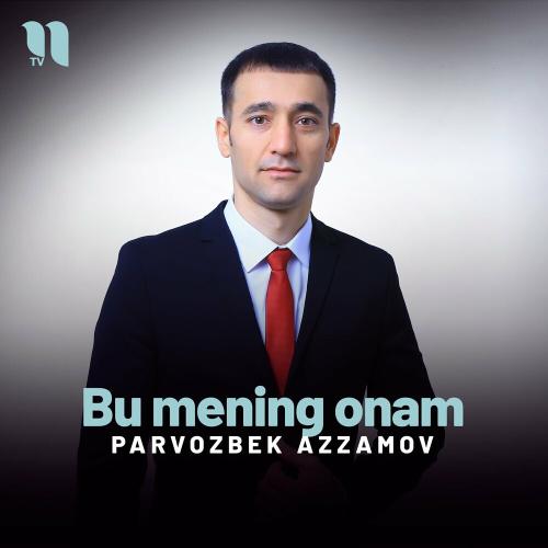Bu Mening Onam - Parvozbek Azzamov