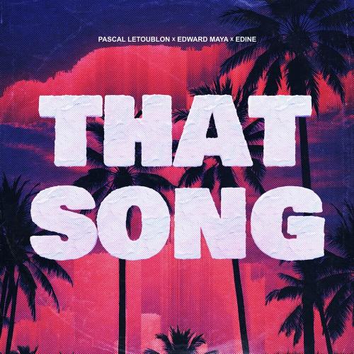 Pascal Letoublon, Edward Maya & Edine - That Song