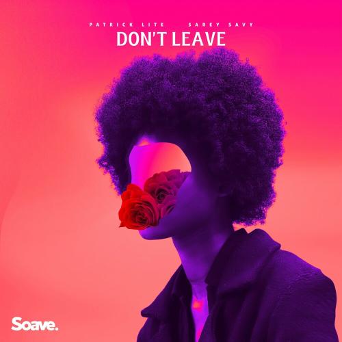 Patrick Lite feat. Sarey Savy - Dont Leave