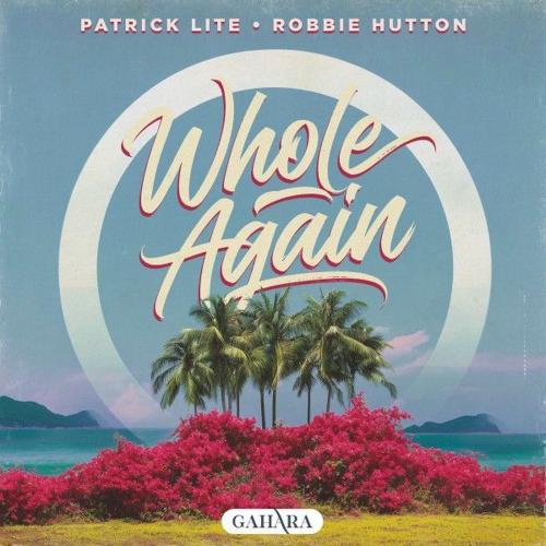 Patrick Lite & Robbie Hutton - Whole Again