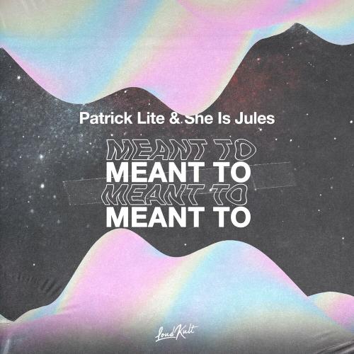 Patrick Lite & She Is Jules - Meant To