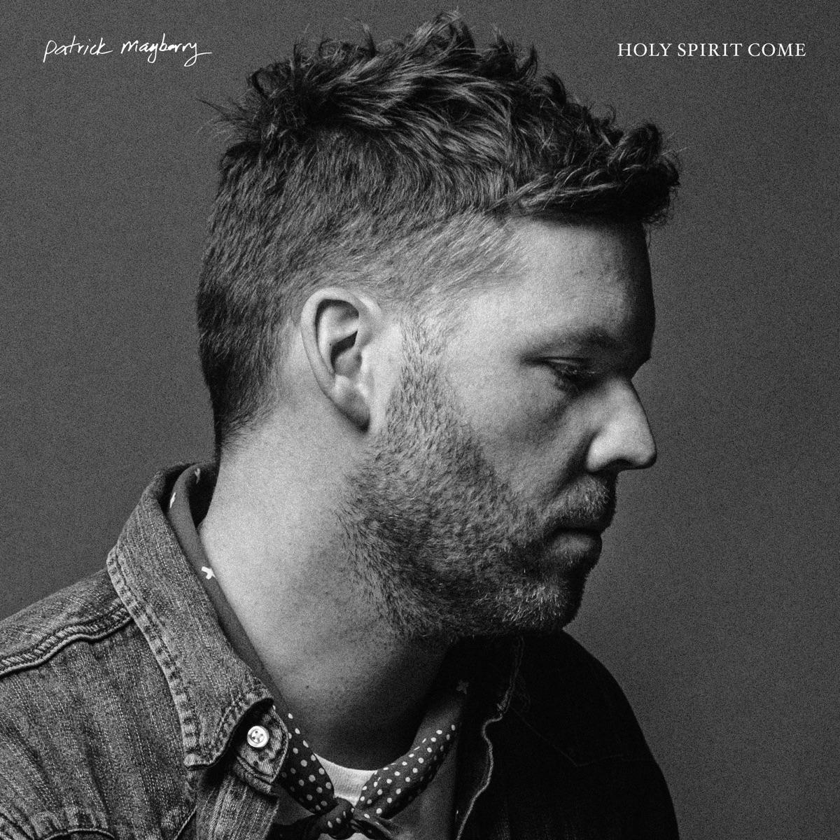 Holy Spirit Come - Patrick Mayberry
