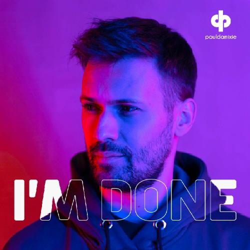 Paul Damixie - I Am Done