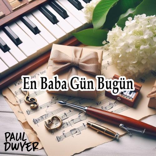 Paul Dwyer - En Baba Gün Bugün