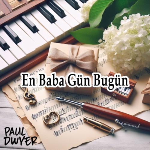 Paul Dwyer & Eren Joseph Dwyer - En Baba Gün Bugün
