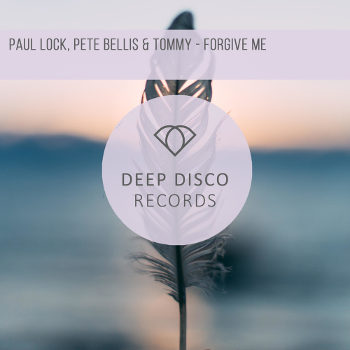 Forgive Me - Paul Lock & Pete Bellis & Tommy