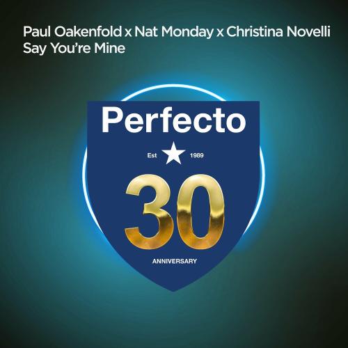 Paul Oakenfold feat. Nat Monday & Christina Novelli - Say You're Mine