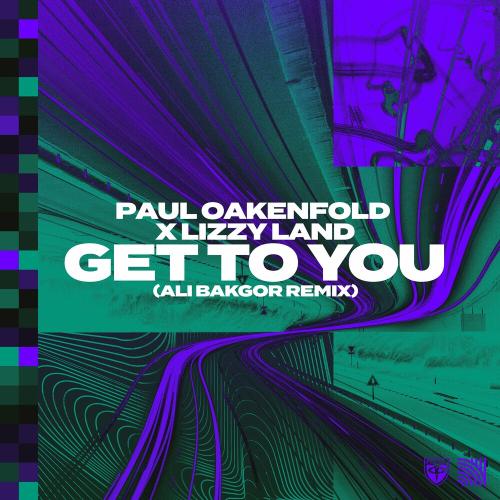 Paul Oakenfold & Lizzy Land - Get To You (Ali Bakgor Remix)