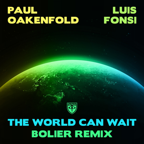 Paul Oakenfold & Luis Fonsi - The World Can Wait (Bolier Remix)