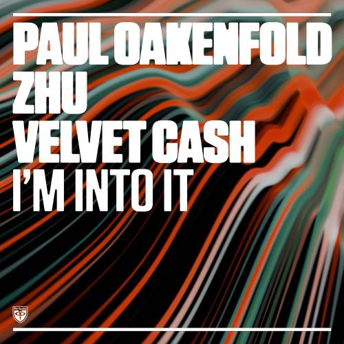 Paul Oakenfold, ZHU & Velvet Cash - I'm Into It