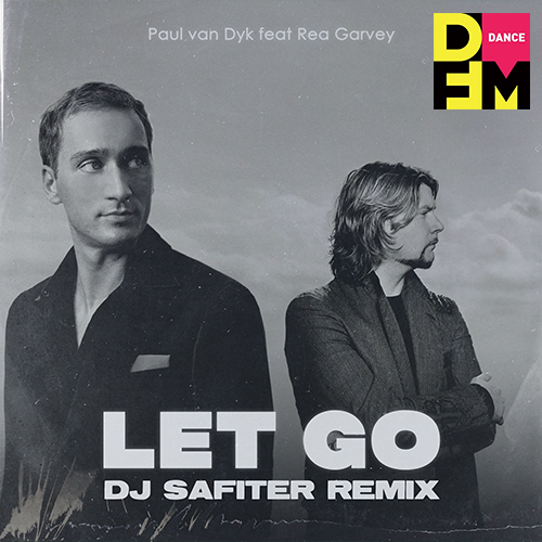 Paul Van Dyk feat. Rea Garvey - Let Go (DJ Safiter Radio Edit)