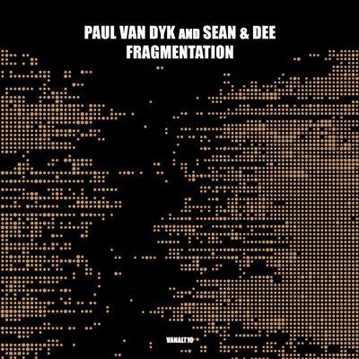 Paul van Dyk, Sean & Dee - Fragmentation