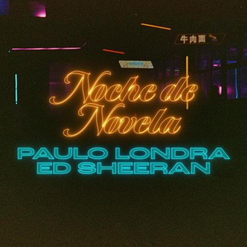 Paulo Londra feat. Ed Sheeran - Noche De Novela
