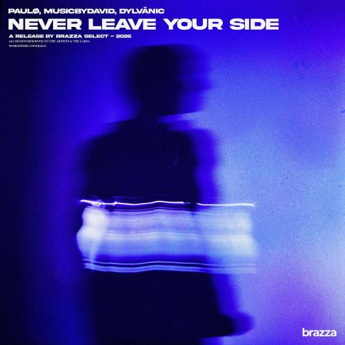 Paulø, MusicByDavid & Dylvânic - Never Leave Your Side