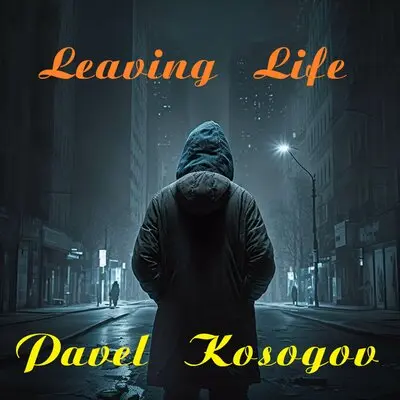Leaving Life - Pavel Kosogov