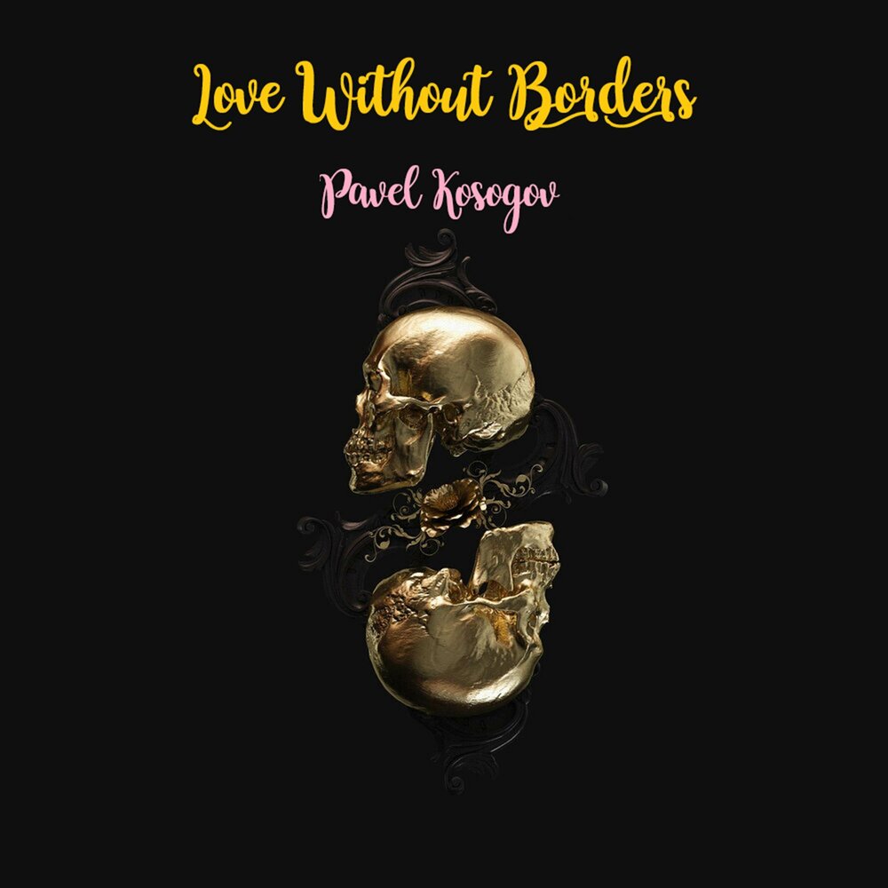 Love Without Borders - Pavel Kosogov