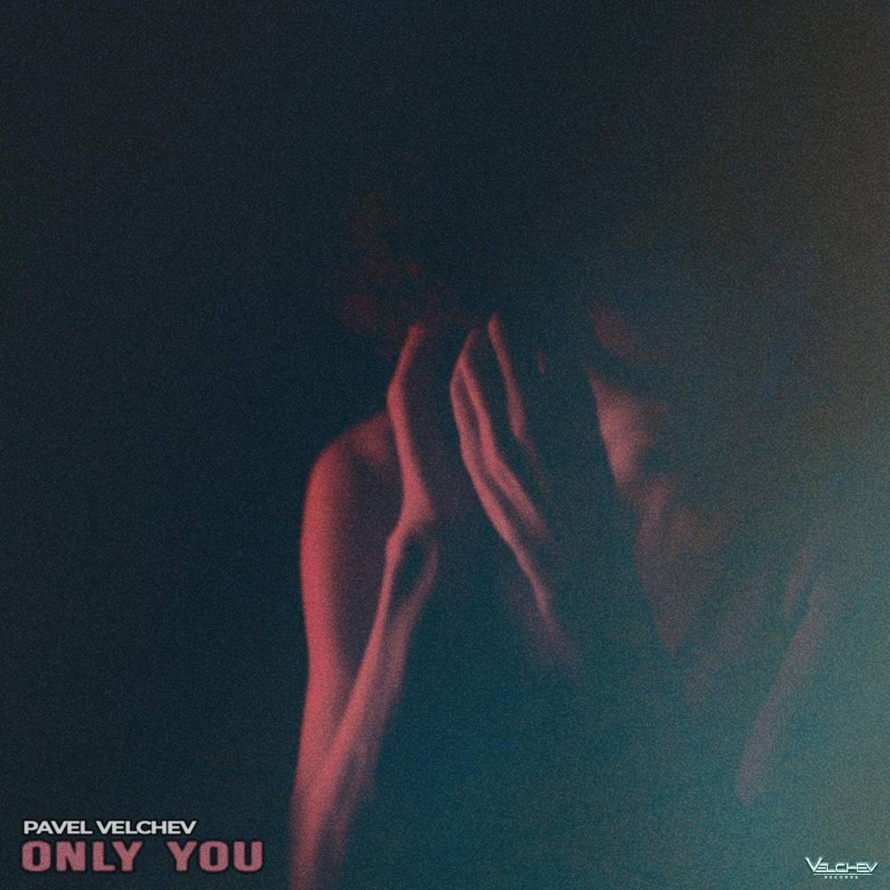 Only You - Pavel Velchev