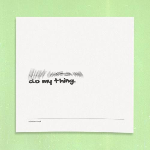 Pavelalt & Talyk - Do My Thing