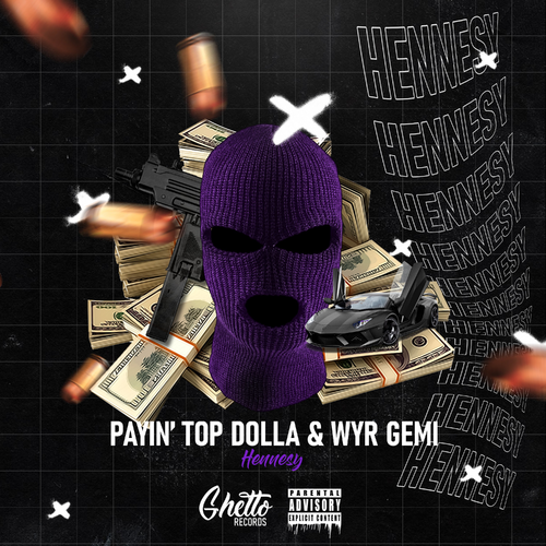 Payin' Top Dolla & WYR GEMI - Hennesy