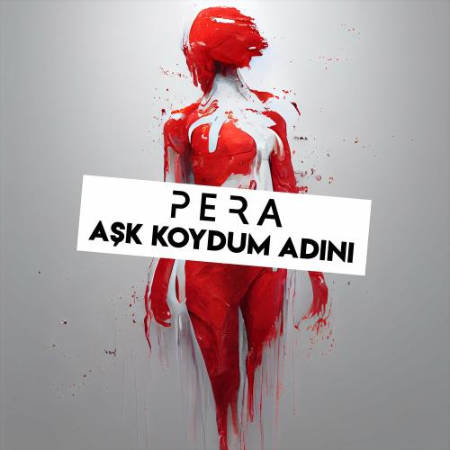 Pera - Aşk Koydum Adını