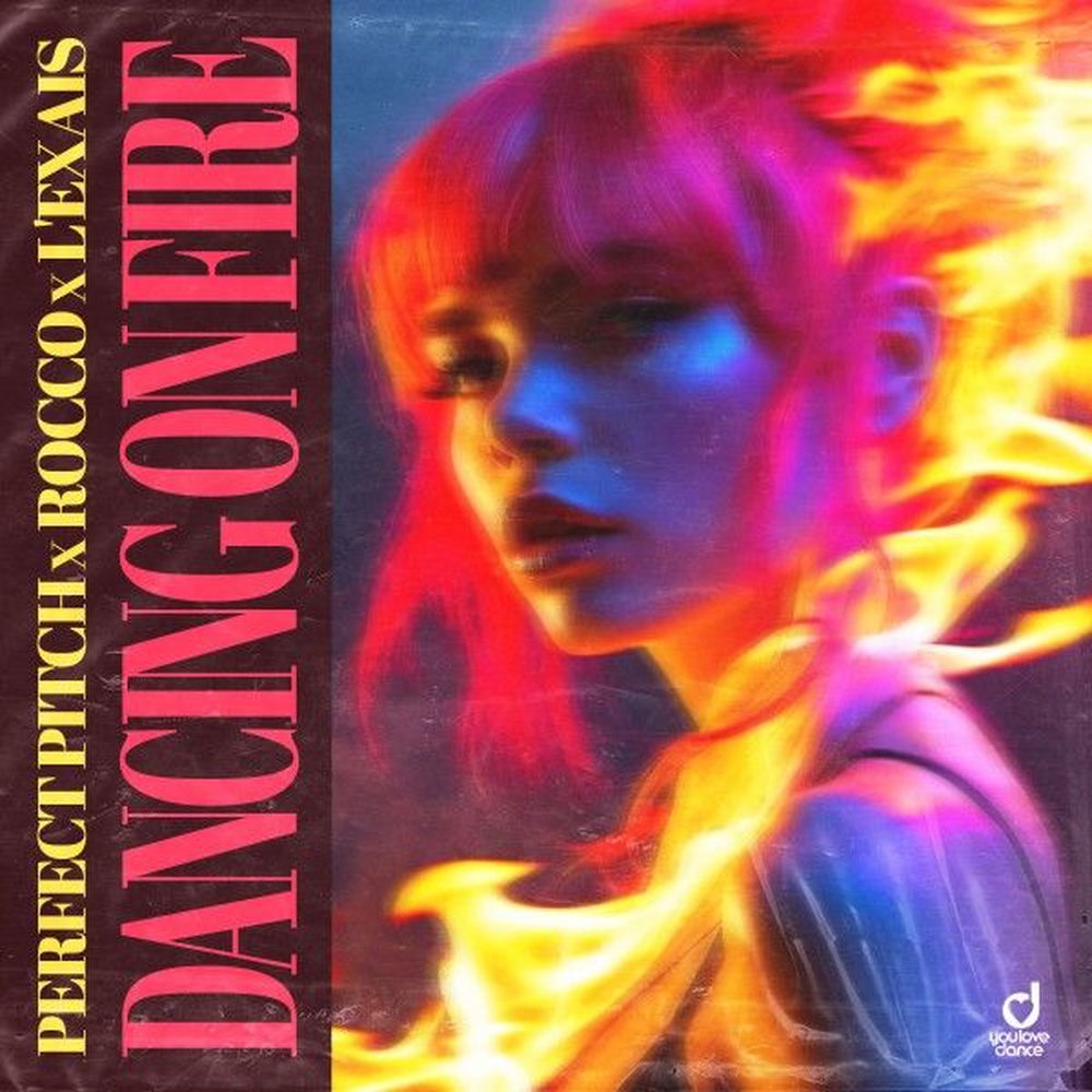 Dancing On Fire - Perfect Pitch, Rocco & L'EXAIS