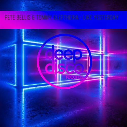 Pete Bellis & Tommy feat. Eleftheria - Like Yesterday