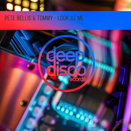 Pete Bellis & Tommy - Look At Me
