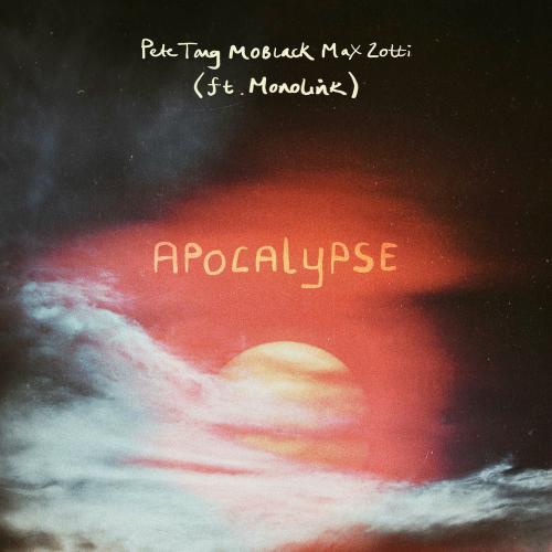 Pete Tong, MoBlack, Max Zotti & Monolink - Apocalypse