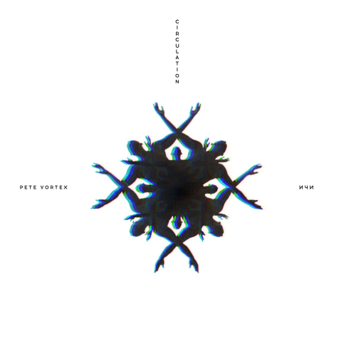 Pete Vortex, ИЧИ - Circulation