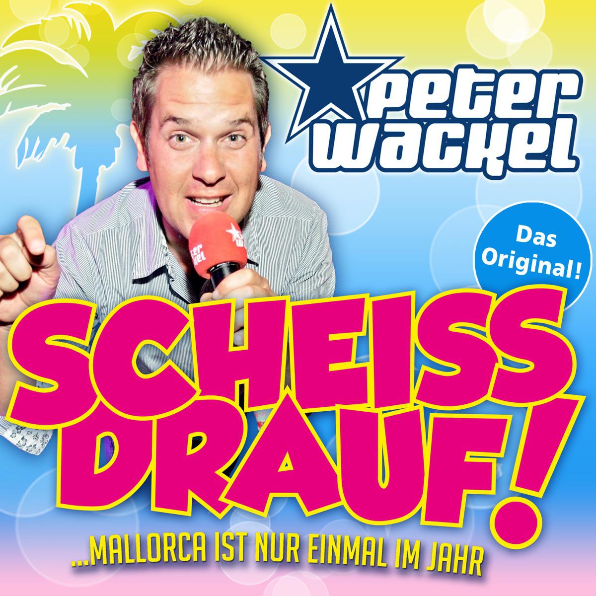 Scheiss drauf! (...Mallorca ist nur einmal im Jahr) [Long Version] - Peter Wackel
