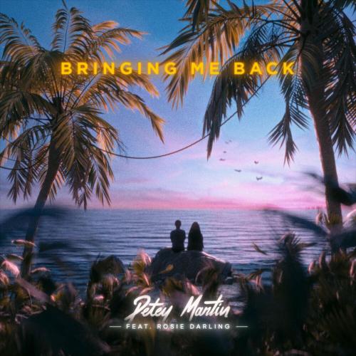 Petey Martin feat. Rosie Darling - Bringing Me Back