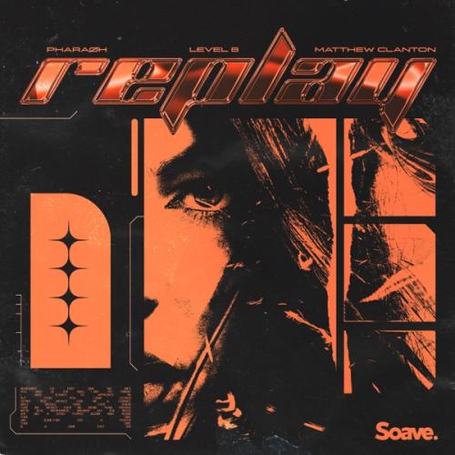 Pharaoh, Level 8 & Matthew Clanton - Replay