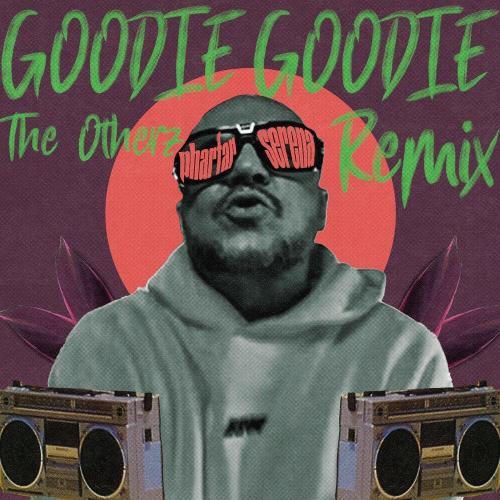 Pharfar & SERENA - Goodie Goodie (The Otherz Remix)