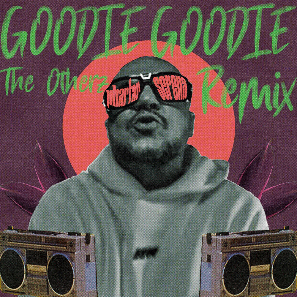 Goodie Goodie (The Otherz Remix) - Pharfar, The Otherz & Serena