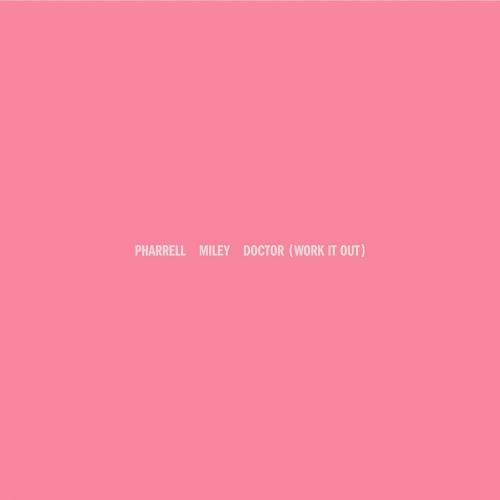 Pharrell Williams & Miley Cyrus - Doctor (Work It Out)