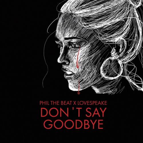 Phil The Beat feat. Lovespeake - Dont Say Goodbye