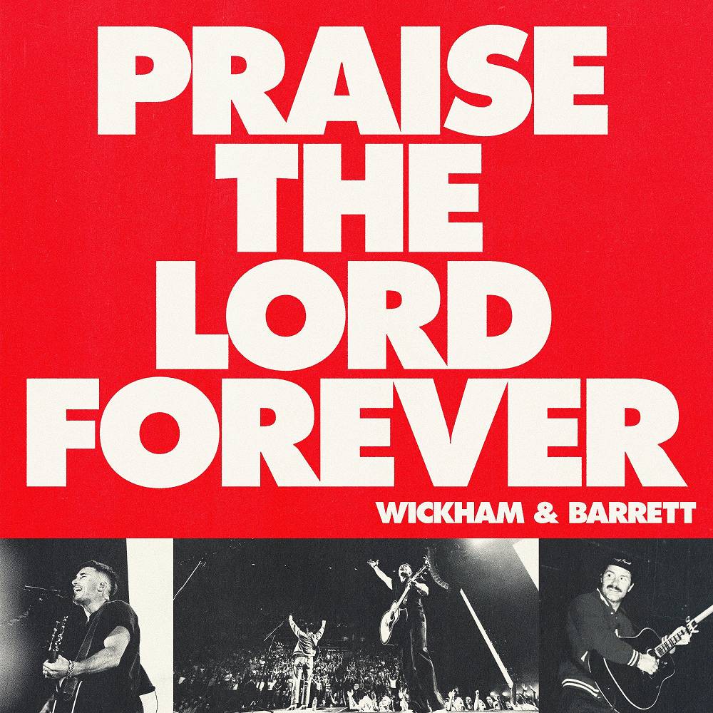 Praise The Lord Forever - Phil Wickham & Pat Barrett