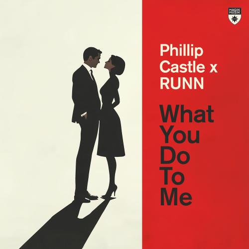 Phillip Castle & Runn - What You Do To Me (Extended Mix)