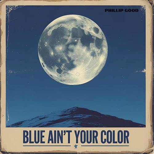 Phillip Good - Blue Ain't Your Color