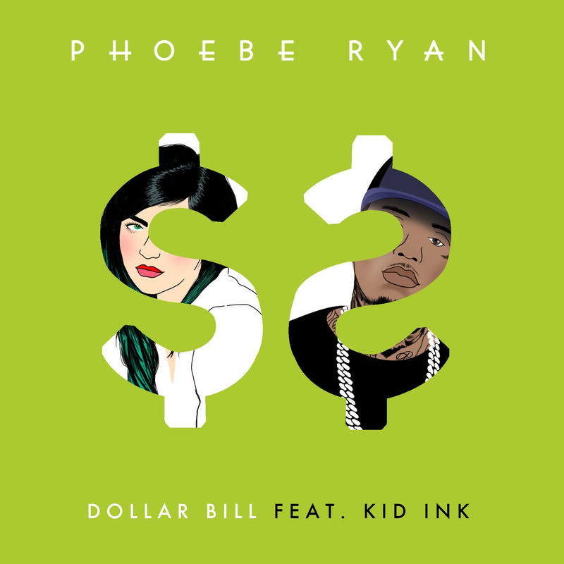 Dollar Bill (Feat. Kid Ink) - Phoebe Ryan feat. Kid Ink
