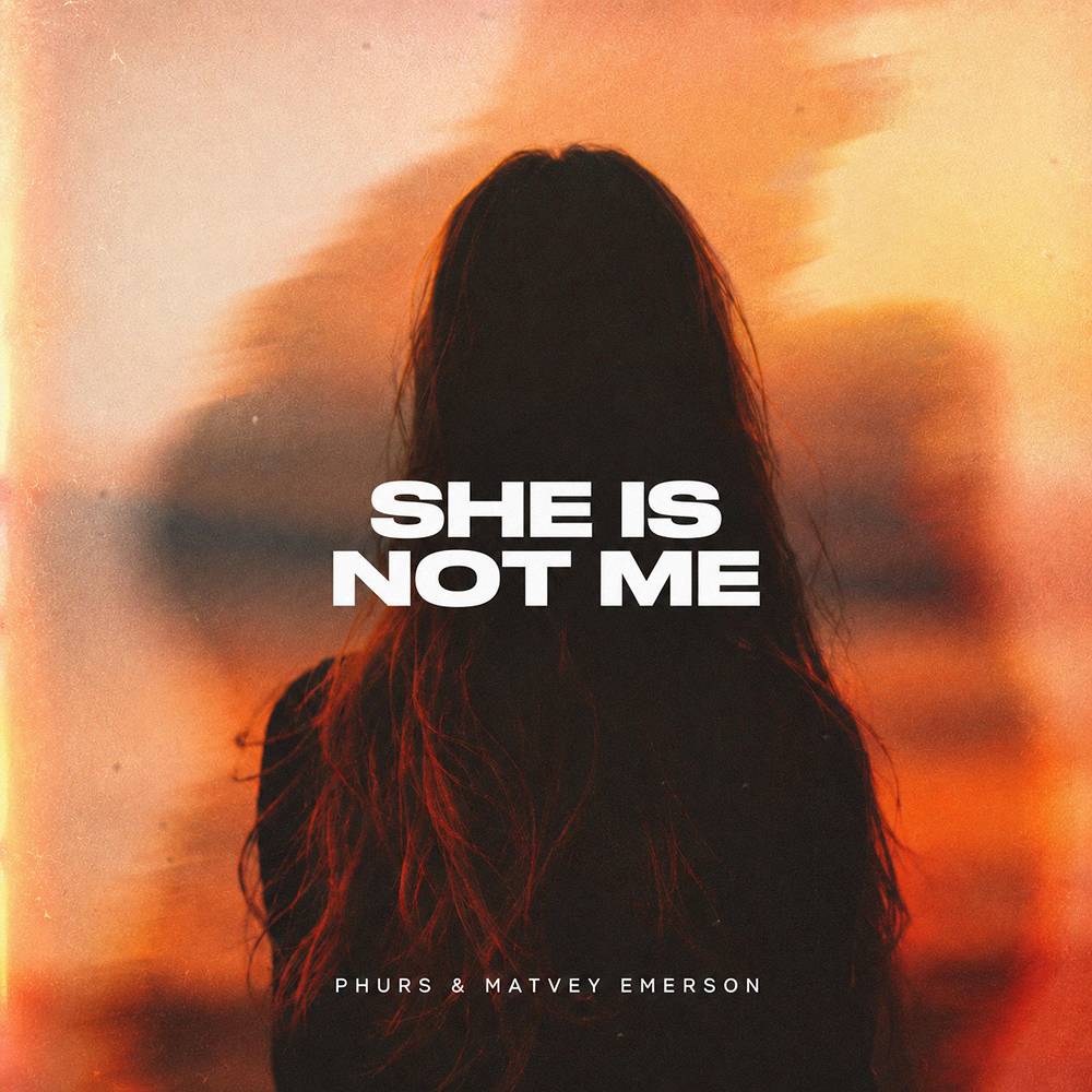 She Is Not Me - PHURS & Matvey Emerson
