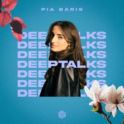 Deeptalks - Pia Baris
