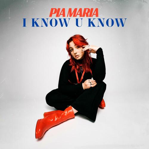 Pia Maria - I Know U Know