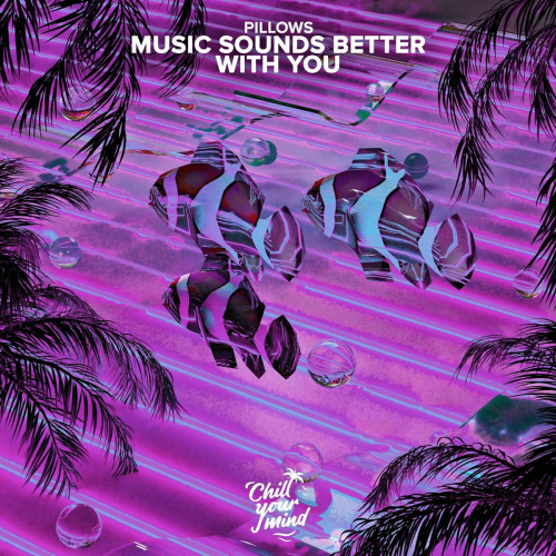 Pillows - Music Sounds Better With You