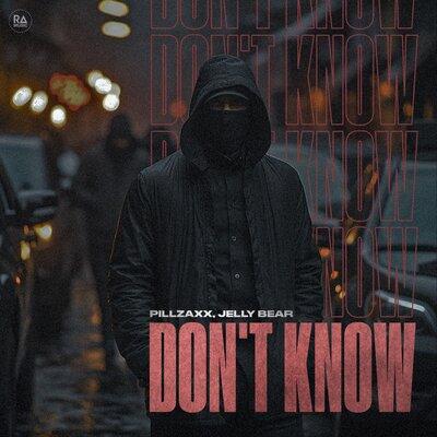 Don't Know - PILLZAXX, Jelly Bear